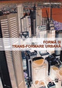 Forma si trans-formare urbana