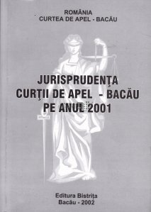 Jurisprudenta Curtii de Apel - Bacau pe anul 2001