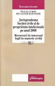 Jurisprudenta Sectiei civile si de proprietate intelectuala pe anul 2008