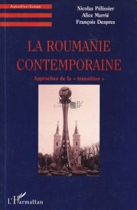 La Roumanie contemporaine / Romania contemporana. Abordari ale „tranzitiei“
