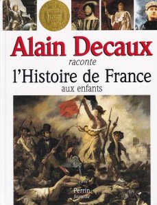 Alain Decaux raconte l'Histoire de France aux enfants / Alain Decaux povesteste copiilor istoria Frantei
