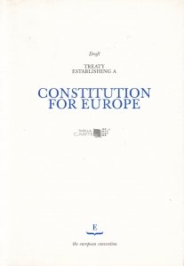 Draft Treaty Establishing a Constitution for Europe / Proiect de tratat de stabilire a unei Constitutii pentru Europa