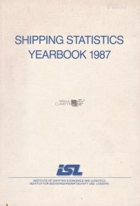 Shipping Statistics Yearbook  1987 / Anuarul statistic al transportului maritim 1987