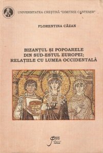 Bizantul si popoarele din sud- estul Europei