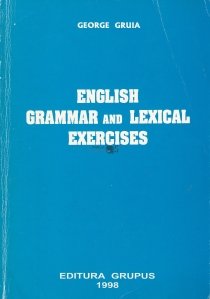 English grammar and lexical exercises / Gramatica engleza si exercitii lexicale
