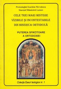 Cele trei mari mistere vizibile si incontestabile din Biserica Ortodoxa