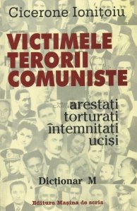 Victimele terorii comuniste: arestati, torturati, intemnitati, ucisi