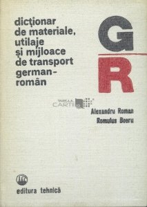 Dictionar de materiale, utilaje si mijloace de transport german-roman