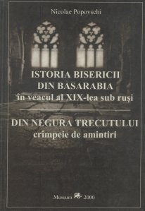 Istoria bisericii din Basarabia in veacul al XIX-lea sub rusi