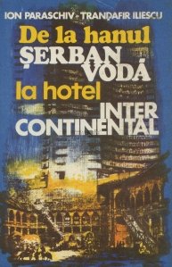 De la Hanul Serban Voda la hotel Intercontinental