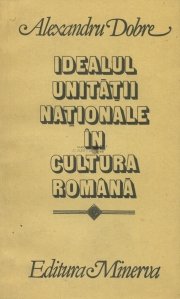 Idealul unitatii nationale in cultura romana