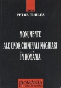 Monumente ale unor criminali maghiari in Romania