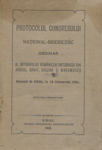 Protocolul congresului national-bisericesc ordinar al Mitropoliei Romanilor ortodocsi din Ardeal, Banat, Crisana si Maramures