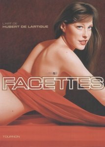 Facettes / Fatete - Arta lui Hubert De Lartigue