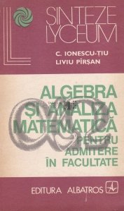 Algebra si analiza matematica pentru admitere in facultate
