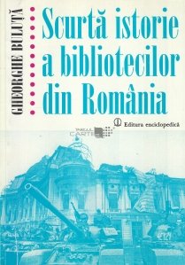 Scurta istorie a bibliotecilor din Romania