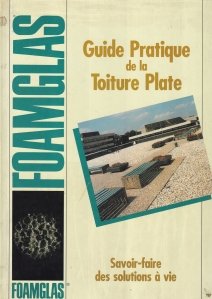 Guide pratique de la toiture plate / Ghid practic pentru constructia de acoperisuri plate
