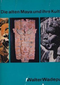 Die alten Maya und ihre Kultur