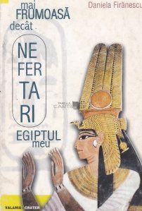 Mai frumoasa decat Nefertari