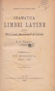 Gramatica limbei latine pentru gimnasii, seminarii si licee