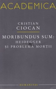 Moribundus sum: Heidegger si problema mortii