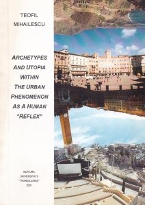 Archetypes and utopia within the urban phenomenon as a human „reflex”