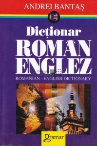 Dictionar roman-englez / Romanian-English Dictionary