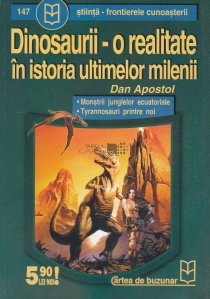 Dinosaurii - o realitate in istoria ultimilor milenii