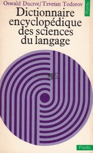 Dictionnaire encylopedique des sciences du langage / Dictionar enciclopedic de stiinte lingvistice