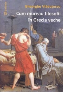 Cum mureau filosofii in Grecia Veche