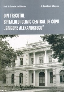 Din trecutul spitalului clinic central de copii "Grigore Alexandrescu"