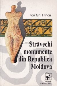 Stravechi monumente din Republica Moldova
