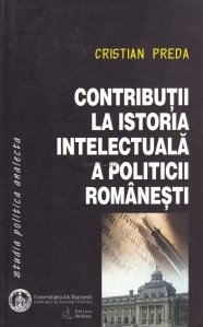 Contributii la istoria intelectuala a politicii romanesti