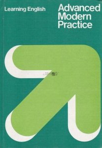 Learning English Advanced Modern Practice / Invatand engleza. Practica moderna avansata
