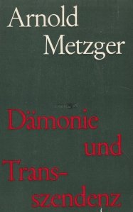 Damonie und Transzendenz / Demonism si transcendenta