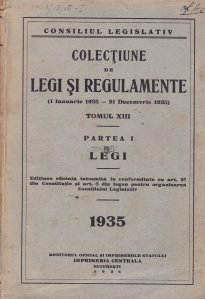 Colectiune de legi si regulamente (1 ianuarie 1935-31 Decemvrie 1935)