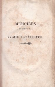 Memoires et souvenirs du comte Lavallette / Memorii si amintiri ale contelui Lavallette