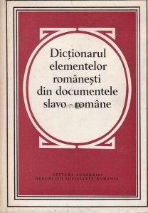 Dictionarul elementelor romanesti din documentele slavo-romane