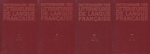 Dictionnaire de litteratures de langue francaise / Dictionar al literaturilor de limba franceza