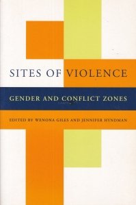 Sites of Violence. Gender and Conflict Zones. / Aspecte ale violentei. Sexul si zonele de conflict