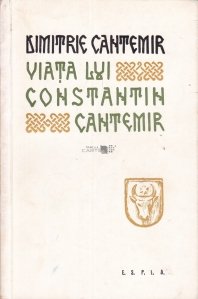 Viata lui Constantin Cantemir zis Cel Batrin Domnul Moldovei