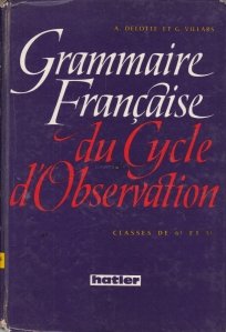 Grammaire Francaise du Cycle d'Observation / Gramatica franceza pentru ciclul gimnazial. Clasele V-VI