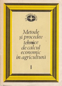 Metode si procedee tehnice de calcul economic in agricultura
