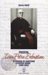 Preotul Ivan Petre Sebastian in perioada de sovietizare a statului roman (1952-1961)