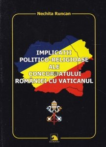 Implicatii politico-religioase ale Concordatului Romaniei cu Vaticanul