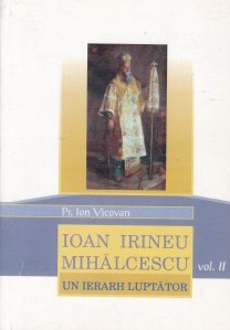 Ioan Irineu Mihalcescu. Un ierarh luptator