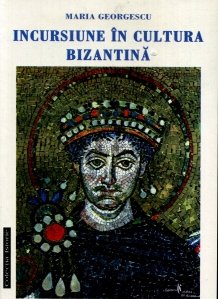 Incursiune in cultura bizantina