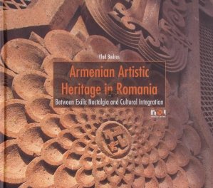 Armenian Artistic Heritage In Romania / Patrimoniu artistic armenesc in Romania