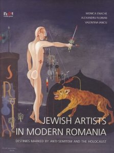Jewish Artists in Modern Romania / Artisti evrei din Romania moderna