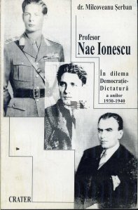 Profesor Nae Ionescu in dilema Democratie-Dictatura  a anilor 1930-1940